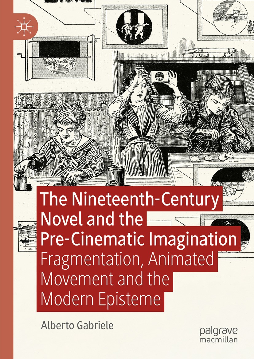 Titlebook: The Nineteenth-Century Novel and the Pre-Cinematic Imagination; Fragmentation, Anima Alberto Gabriele Book 20241st edition The Editor(s) (i Titlebook: The Nineteenth-Century Novel and the Pre-Cinematic Imagination; Fragmentation, Anima Alberto Gabriele Book 20241st edition The Editor(s) (i