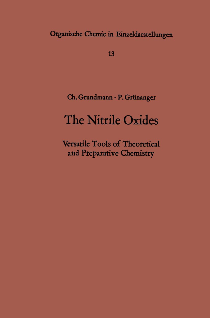 Titlebook: The Nitrile Oxides; Versatile Tools of T Christoph Grundmann,Paolo Grünanger Book 1971 Springer-Verlag Berlin · Heidelberg 1971 Cycloadditi Titlebook: The Nitrile Oxides; Versatile Tools of T Christoph Grundmann,Paolo Grünanger Book 1971 Springer-Verlag Berlin · Heidelberg 1971 Cycloadditi