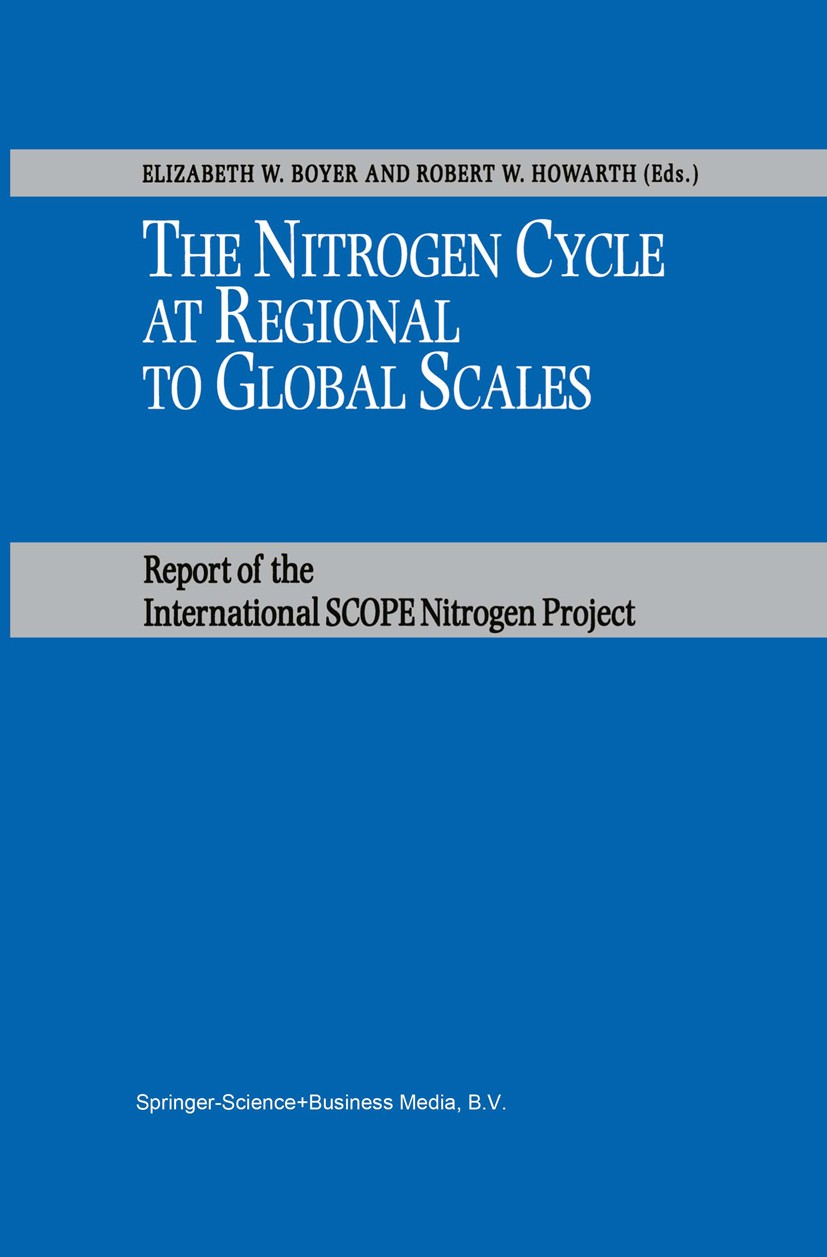 Titlebook: The Nitrogen Cycle at Regional to Global Scales; Elizabeth W. Boyer (Co-Editor),Robert W. Howarth ( Book 2002 Springer Science+Business Me Titlebook: The Nitrogen Cycle at Regional to Global Scales; Elizabeth W. Boyer (Co-Editor),Robert W. Howarth ( Book 2002 Springer Science+Business Me