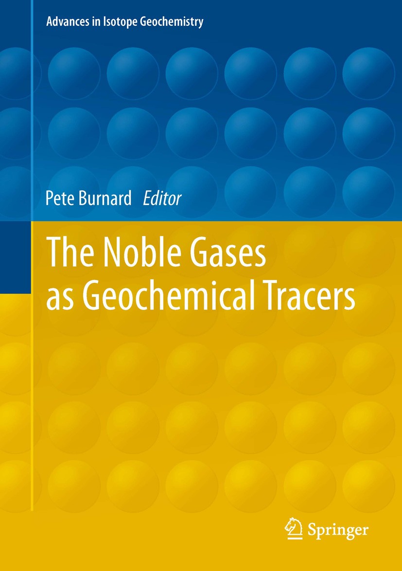 Titlebook: The Noble Gases as Geochemical Tracers; Pete Burnard Book 2013 Springer-Verlag Berlin Heidelberg 2013 Geochemical tracers.Isotope geochemi Titlebook: The Noble Gases as Geochemical Tracers; Pete Burnard Book 2013 Springer-Verlag Berlin Heidelberg 2013 Geochemical tracers.Isotope geochemi