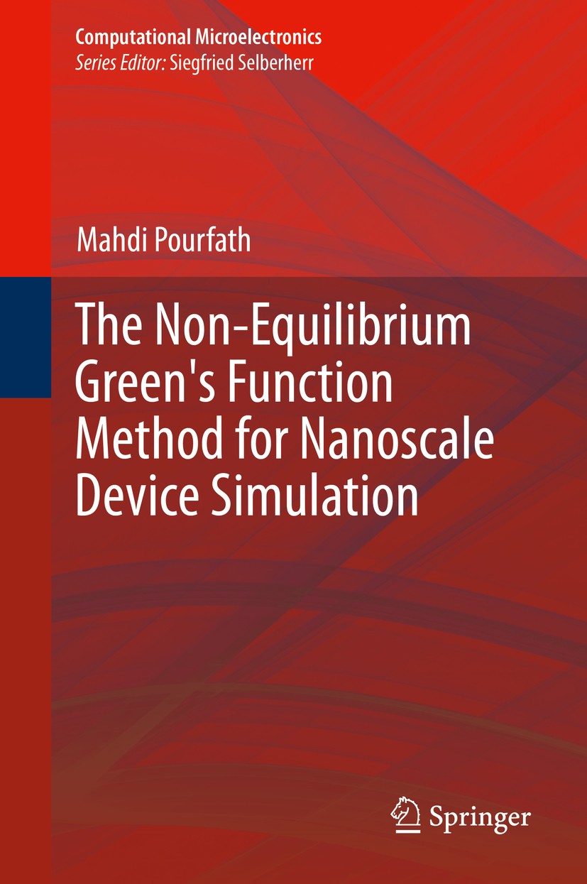 Titlebook: The Non-Equilibrium Green‘s Function Method for Nanoscale Device Simulation; Mahdi Pourfath Book 2014 Springer-Verlag Wien 2014 Green Func Titlebook: The Non-Equilibrium Green‘s Function Method for Nanoscale Device Simulation; Mahdi Pourfath Book 2014 Springer-Verlag Wien 2014 Green Func