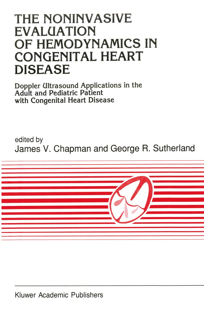 Titlebook: The Noninvasive Evaluation of Hemodynamics in Congenital Heart Disease; Doppler Ultrasound A James V. Chapman (Scientific Research Coordina Titlebook: The Noninvasive Evaluation of Hemodynamics in Congenital Heart Disease; Doppler Ultrasound A James V. Chapman (Scientific Research Coordina
