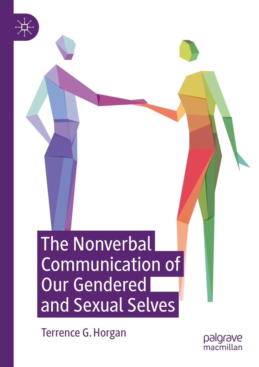 Titlebook: The Nonverbal Communication of Our Gendered and Sexual Selves; Terrence G. Horgan Book 2024 The Editor(s) (if applicable) and The Author(s Titlebook: The Nonverbal Communication of Our Gendered and Sexual Selves; Terrence G. Horgan Book 2024 The Editor(s) (if applicable) and The Author(s
