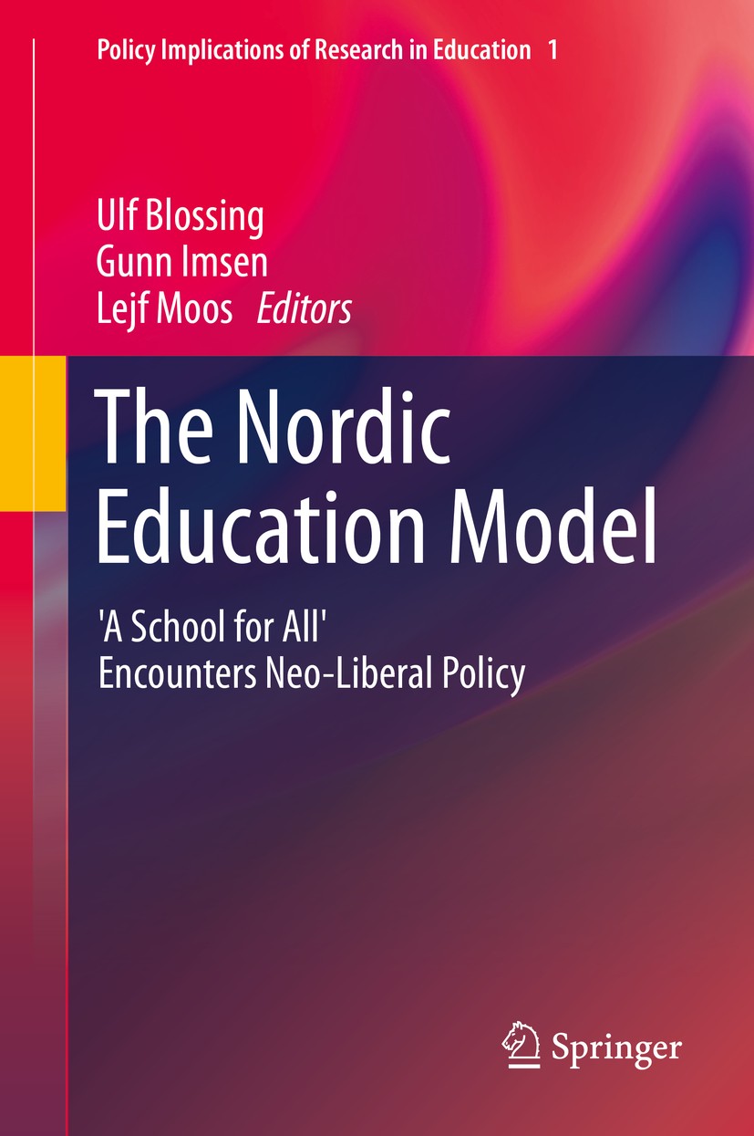 Titlebook: The Nordic Education Model; ‘A School for All‘ E Ulf Blossing,Gunn Imsen,Lejf Moos Book 2014 Springer Science+Business Media Dordrecht 2014 Titlebook: The Nordic Education Model; ‘A School for All‘ E Ulf Blossing,Gunn Imsen,Lejf Moos Book 2014 Springer Science+Business Media Dordrecht 2014