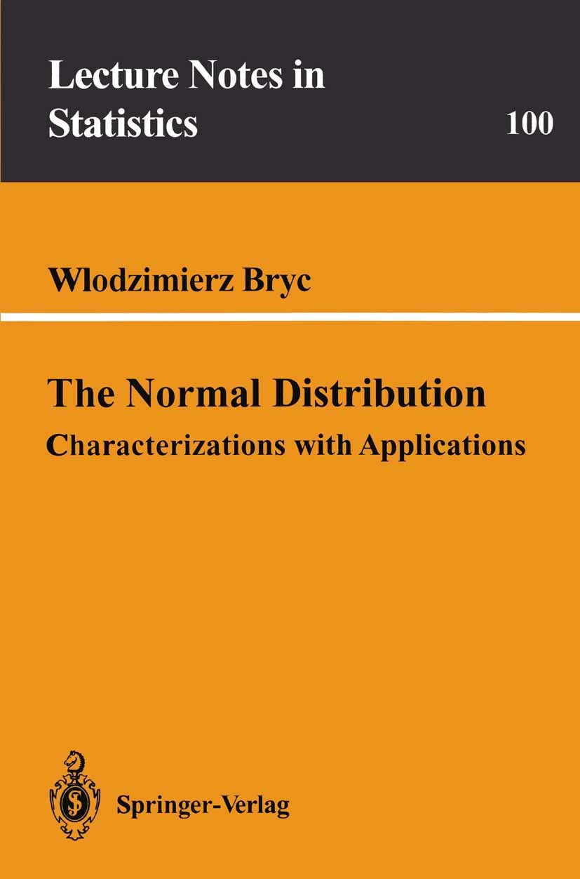 Titlebook: The Normal Distribution; Characterizations wi Wlodzimierz Bryc Book 1995 Springer-Verlag New York, Inc. 1995 Gaussian distribution.Gaussian Titlebook: The Normal Distribution; Characterizations wi Wlodzimierz Bryc Book 1995 Springer-Verlag New York, Inc. 1995 Gaussian distribution.Gaussian