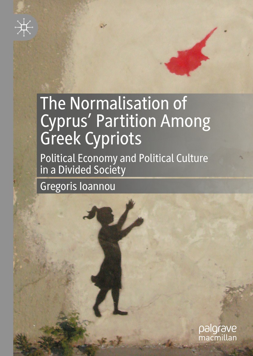 Titlebook: The Normalisation of Cyprus’ Partition Among Greek Cypriots; Political Economy an Gregoris Ioannou Book 2020 The Editor(s) (if applicable) Titlebook: The Normalisation of Cyprus’ Partition Among Greek Cypriots; Political Economy an Gregoris Ioannou Book 2020 The Editor(s) (if applicable)