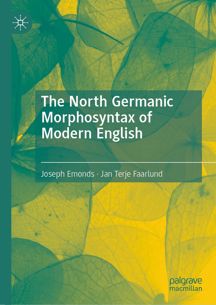 Titlebook: The North Germanic Morphosyntax of Modern English; Joseph Emonds,Jan Terje Faarlund Book 2024 The Editor(s) (if applicable) and The Author Titlebook: The North Germanic Morphosyntax of Modern English; Joseph Emonds,Jan Terje Faarlund Book 2024 The Editor(s) (if applicable) and The Author