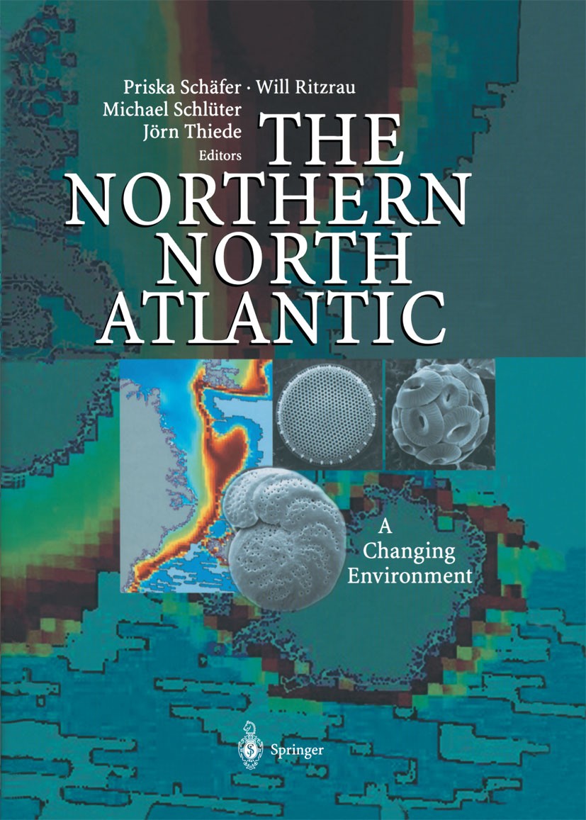 Titlebook: The Northern North Atlantic; A Changing Environme Priska Schäfer,Will Ritzrau,Jörn Thiede Book 2001 Springer-Verlag Berlin Heidelberg 2001 Titlebook: The Northern North Atlantic; A Changing Environme Priska Schäfer,Will Ritzrau,Jörn Thiede Book 2001 Springer-Verlag Berlin Heidelberg 2001