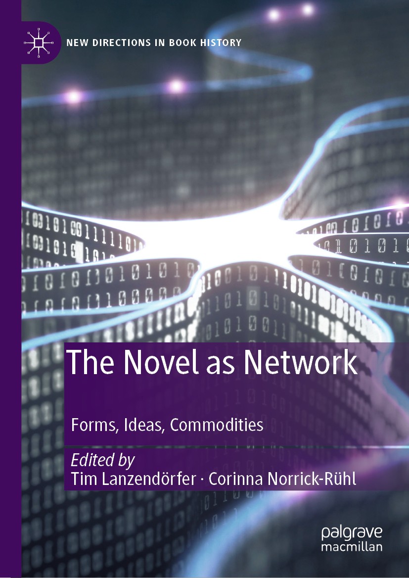 Titlebook: The Novel as Network; Forms, Ideas, Commod Tim Lanzendörfer,Corinna Norrick-Rühl Book 2020 The Editor(s) (if applicable) and The Author(s), Titlebook: The Novel as Network; Forms, Ideas, Commod Tim Lanzendörfer,Corinna Norrick-Rühl Book 2020 The Editor(s) (if applicable) and The Author(s),