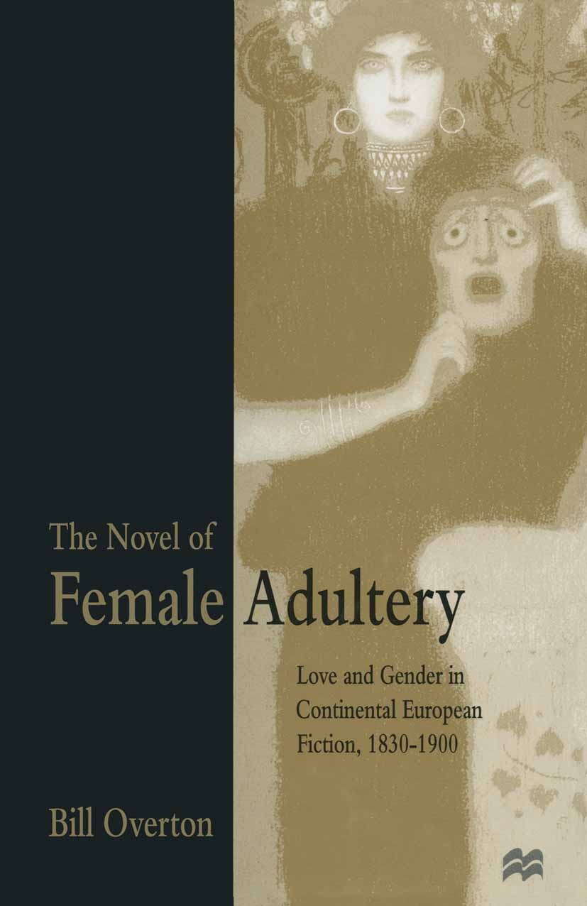 Titlebook: The Novel of Female Adultery; Love and Gender in C Bill Overton Book 1996 Bill Overton 1996 bibliography.Britain.chronology.edition.Europe. Titlebook: The Novel of Female Adultery; Love and Gender in C Bill Overton Book 1996 Bill Overton 1996 bibliography.Britain.chronology.edition.Europe.