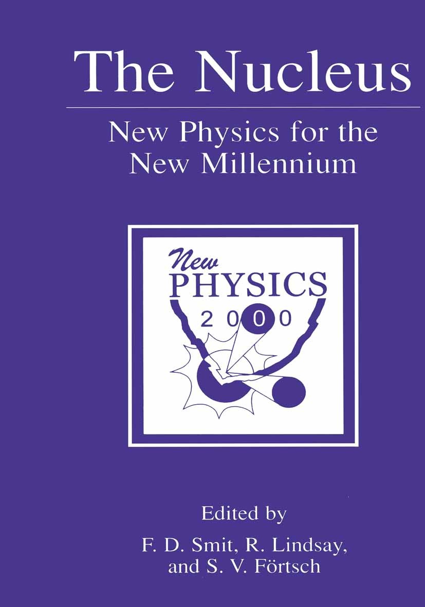Titlebook: The Nucleus; New Physics for the F. D. Smit,R. Lindsay,S. V. Förtsch Book 1999 Springer Science+Business Media New York 1999 Population.cl Titlebook: The Nucleus; New Physics for the F. D. Smit,R. Lindsay,S. V. Förtsch Book 1999 Springer Science+Business Media New York 1999 Population.cl