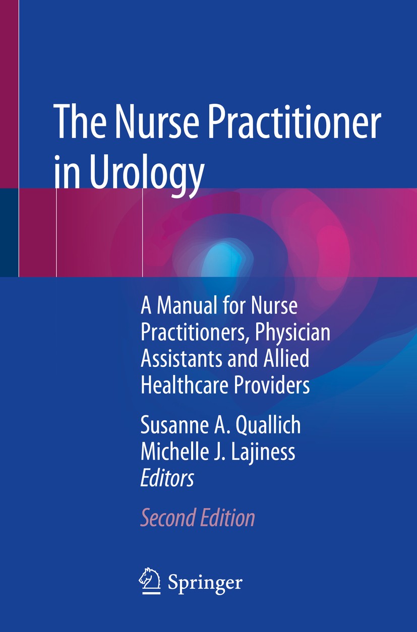 Titlebook: The Nurse Practitioner in Urology; A Manual for Nurse P Susanne A. Quallich,Michelle J. Lajiness Book 2020Latest edition Springer Nature Sw Titlebook: The Nurse Practitioner in Urology; A Manual for Nurse P Susanne A. Quallich,Michelle J. Lajiness Book 2020Latest edition Springer Nature Sw