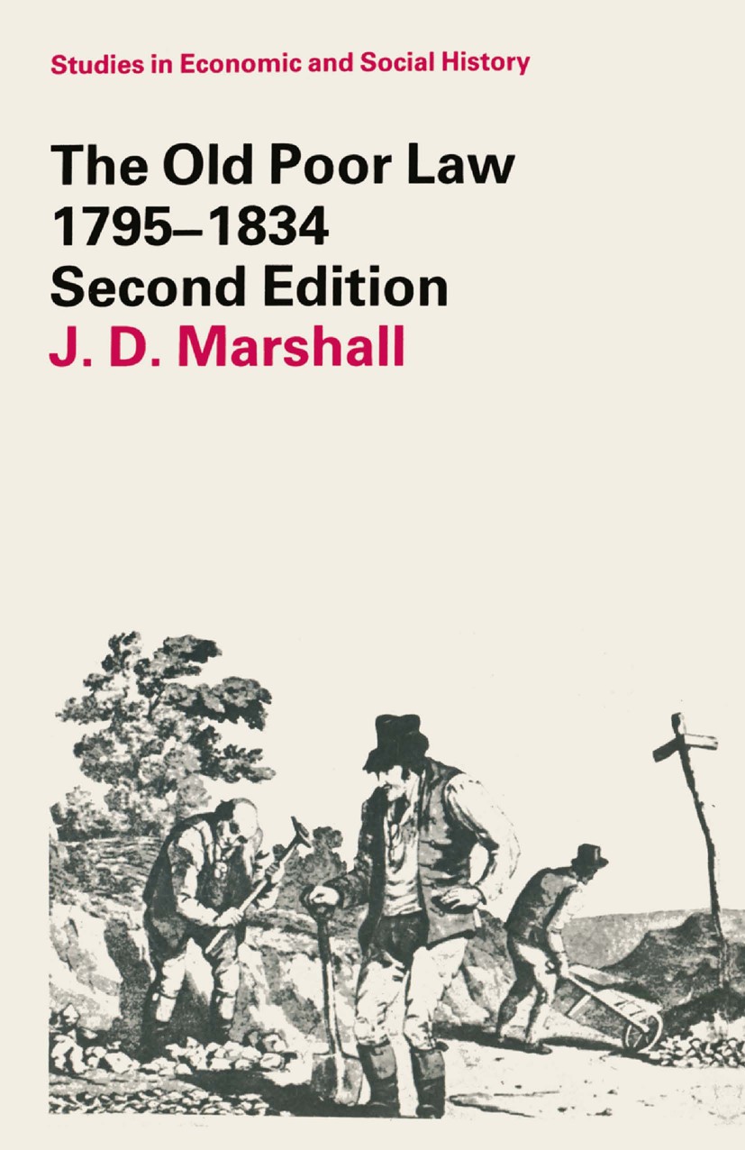 Titlebook: The Old Poor Law, 1795-1834; J. D. Marshall Textbook 1985Latest edition Macmillan Publishers Limited 1985 culture.history.law.social histo Titlebook: The Old Poor Law, 1795-1834; J. D. Marshall Textbook 1985Latest edition Macmillan Publishers Limited 1985 culture.history.law.social histo