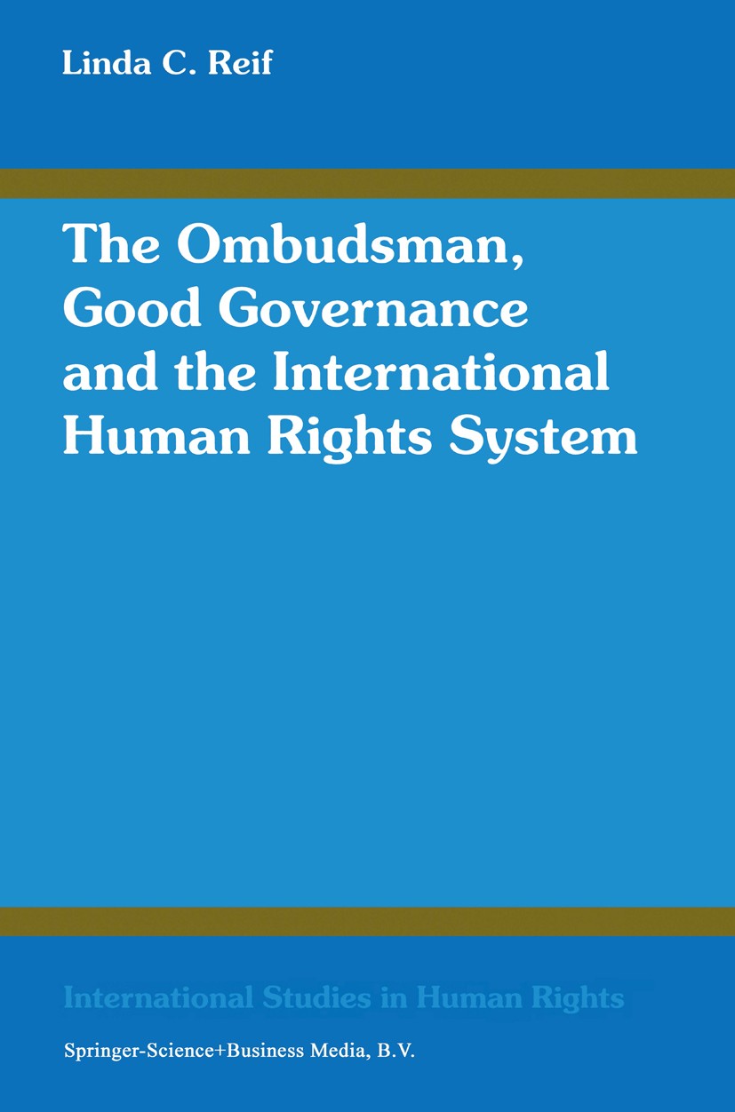 Titlebook: The Ombudsman, Good Governance and the International Human Rights System; Linda C. Reif BookLatest edition Springer Science+Business Media Titlebook: The Ombudsman, Good Governance and the International Human Rights System; Linda C. Reif BookLatest edition Springer Science+Business Media