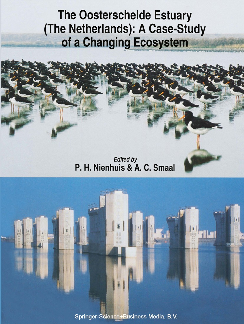 Titlebook: The Oosterschelde Estuary (The Netherlands): a Case-Study of a Changing Ecosystem; P. H. Nienhuis,A. C. Smaal Book 1994 Springer Science+B Titlebook: The Oosterschelde Estuary (The Netherlands): a Case-Study of a Changing Ecosystem; P. H. Nienhuis,A. C. Smaal Book 1994 Springer Science+B