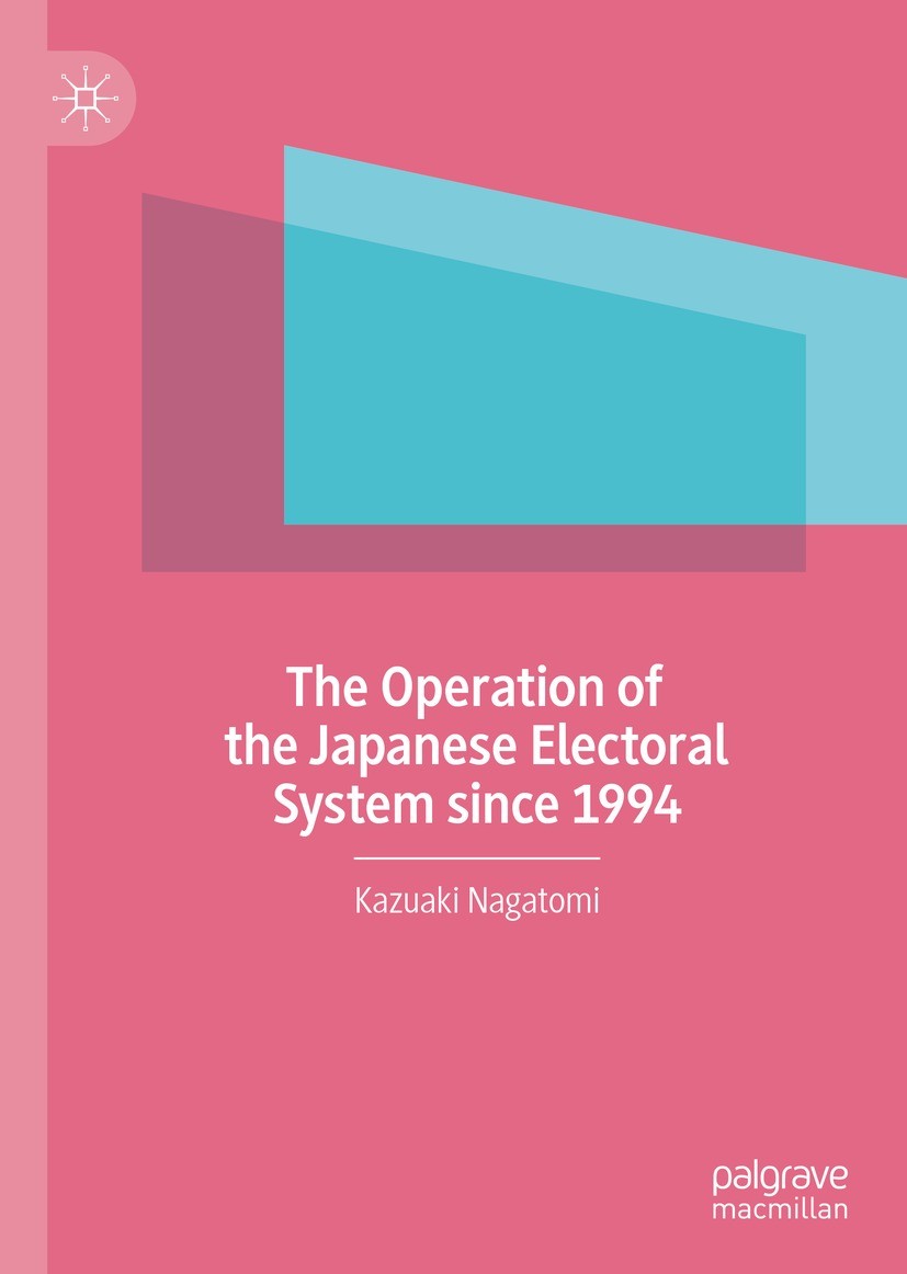 Titlebook: The Operation of the Japanese Electoral System since 1994; Kazuaki Nagatomi Book 2021 The Editor(s) (if applicable) and The Author(s), und Titlebook: The Operation of the Japanese Electoral System since 1994; Kazuaki Nagatomi Book 2021 The Editor(s) (if applicable) and The Author(s), und
