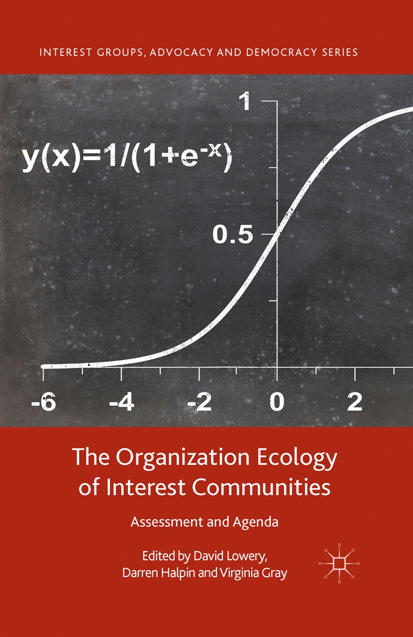 Titlebook: The Organization Ecology of Interest Communities; Assessment and Agend David Lowery,Darren Halpin,Virginia Gray Book 2015 The Editor(s) (if Titlebook: The Organization Ecology of Interest Communities; Assessment and Agend David Lowery,Darren Halpin,Virginia Gray Book 2015 The Editor(s) (if