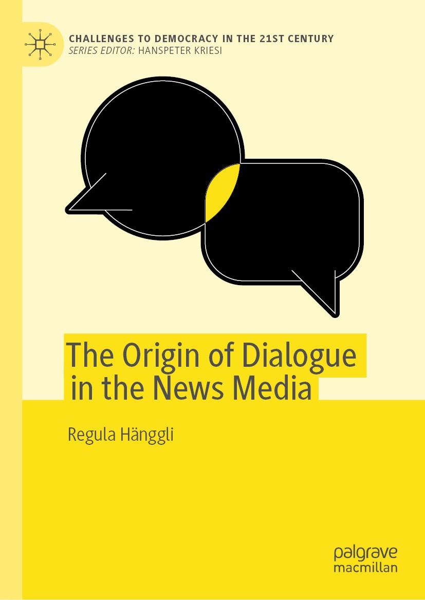 Titlebook: The Origin of Dialogue in the News Media; Regula Hänggli Book 2020 The Editor(s) (if applicable) and The Author(s), under exclusive licens Titlebook: The Origin of Dialogue in the News Media; Regula Hänggli Book 2020 The Editor(s) (if applicable) and The Author(s), under exclusive licens