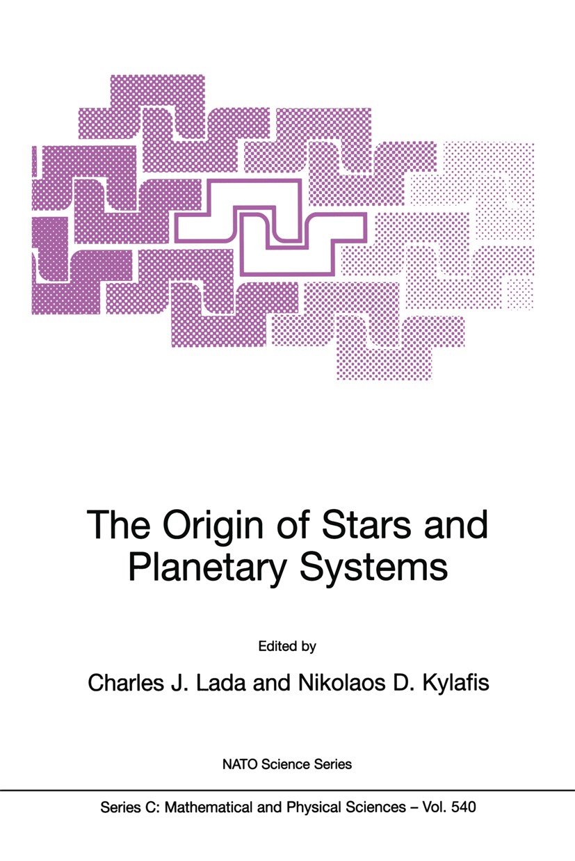 Titlebook: The Origin of Stars and Planetary Systems; Charles J. Lada,Nikolaos D. Kylafis Book 1999 Springer Science+Business Media Dordrecht 1999 Ac Titlebook: The Origin of Stars and Planetary Systems; Charles J. Lada,Nikolaos D. Kylafis Book 1999 Springer Science+Business Media Dordrecht 1999 Ac