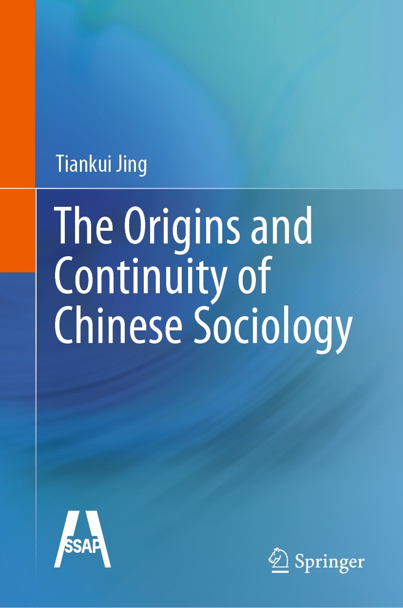 Titlebook: The Origins and Continuity of Chinese Sociology; Tiankui Jing Book 2022 Social Sciences Academic Press 2022 Sociology in China.Origins of Titlebook: The Origins and Continuity of Chinese Sociology; Tiankui Jing Book 2022 Social Sciences Academic Press 2022 Sociology in China.Origins of