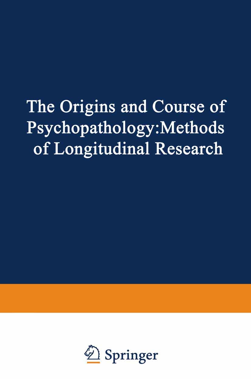 Titlebook: The Origins and Course of Psychopathology; Methods of Longitudi John S. Strauss,Haroutun M. Babigian,Merrill Roff Book 1977 Plenum Press, Titlebook: The Origins and Course of Psychopathology; Methods of Longitudi John S. Strauss,Haroutun M. Babigian,Merrill Roff Book 1977 Plenum Press,