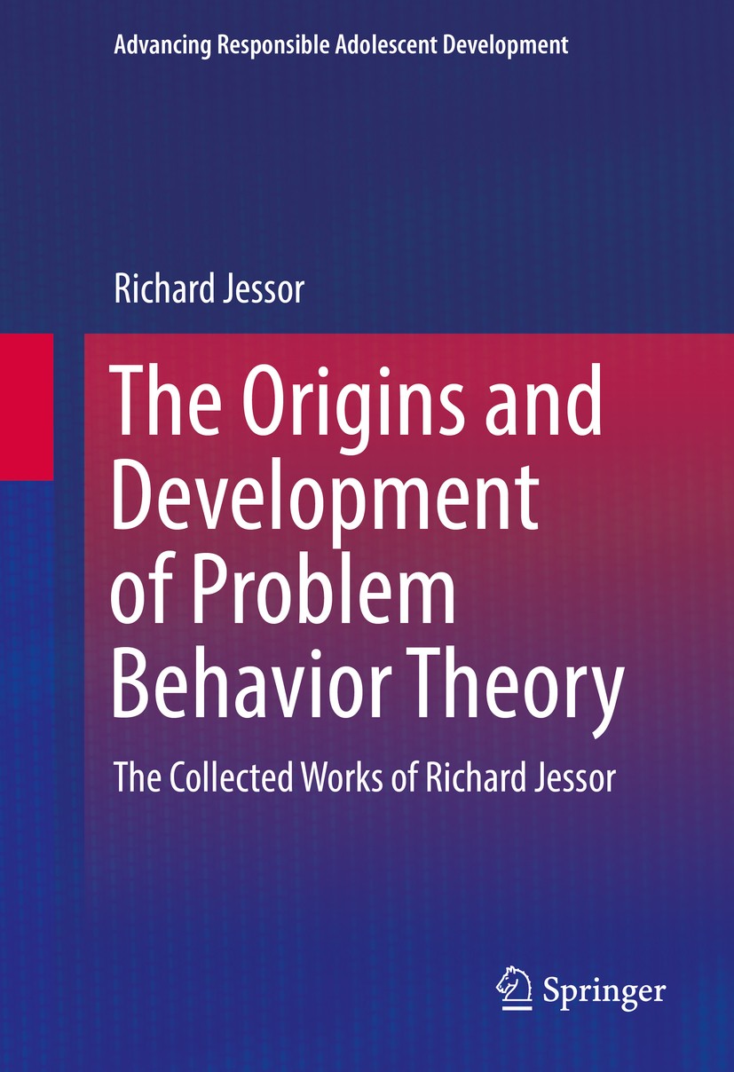 Titlebook: The Origins and Development of Problem Behavior Theory; The Collected Works Richard Jessor Book 2016 Springer International Publishing Swi Titlebook: The Origins and Development of Problem Behavior Theory; The Collected Works Richard Jessor Book 2016 Springer International Publishing Swi
