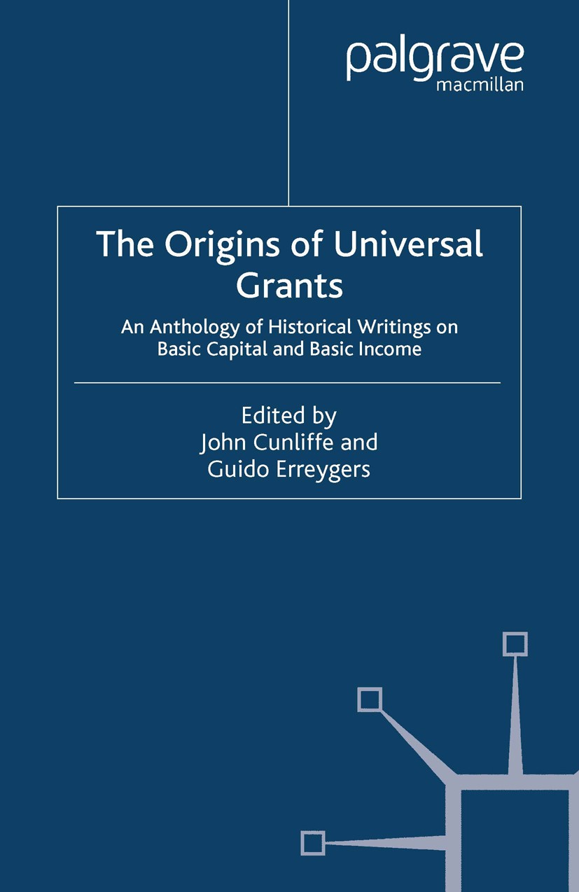 Titlebook: The Origins of Universal Grants; An Anthology of Hist John Cunliffe,Guido Erreygers Book 2004 Palgrave Macmillan, a division of Macmillan P Titlebook: The Origins of Universal Grants; An Anthology of Hist John Cunliffe,Guido Erreygers Book 2004 Palgrave Macmillan, a division of Macmillan P