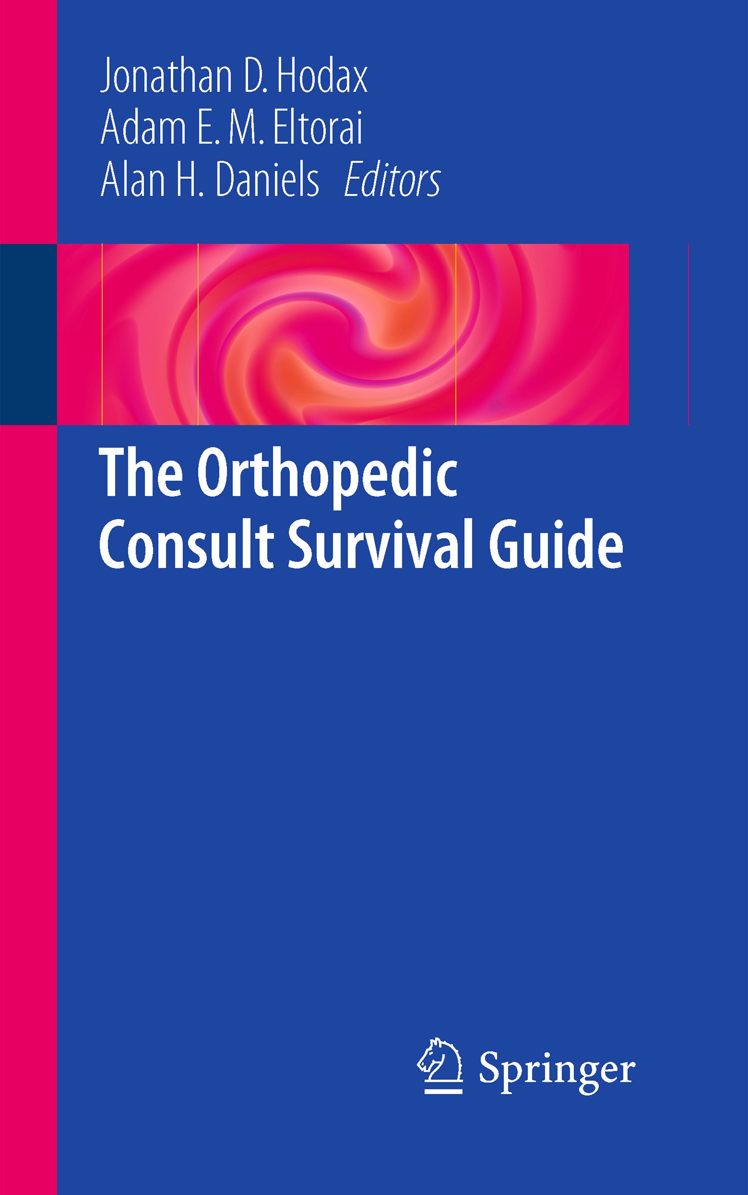 Titlebook: The Orthopedic Consult Survival Guide; Jonathan D. Hodax,Adam E. M. Eltorai,Alan H. Danie Book 2017 Springer International Publishing AG 2 Titlebook: The Orthopedic Consult Survival Guide; Jonathan D. Hodax,Adam E. M. Eltorai,Alan H. Danie Book 2017 Springer International Publishing AG 2