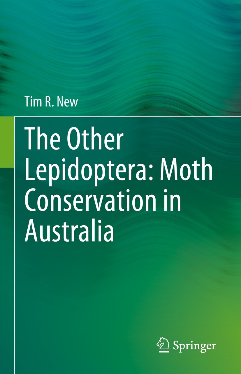 Titlebook: The Other Lepidoptera: Moth Conservation in Australia; Tim R. New Book 2023 The Editor(s) (if applicable) and The Author(s), under exclusi Titlebook: The Other Lepidoptera: Moth Conservation in Australia; Tim R. New Book 2023 The Editor(s) (if applicable) and The Author(s), under exclusi