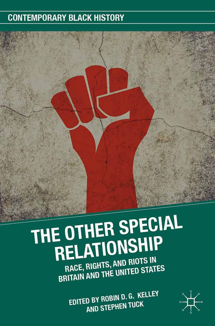Titlebook: The Other Special Relationship; Race, Rights, and Ri Robin D. G. Kelley,Stephen Tuck Book 2015 The Editor(s) (if applicable) and The Author Titlebook: The Other Special Relationship; Race, Rights, and Ri Robin D. G. Kelley,Stephen Tuck Book 2015 The Editor(s) (if applicable) and The Author