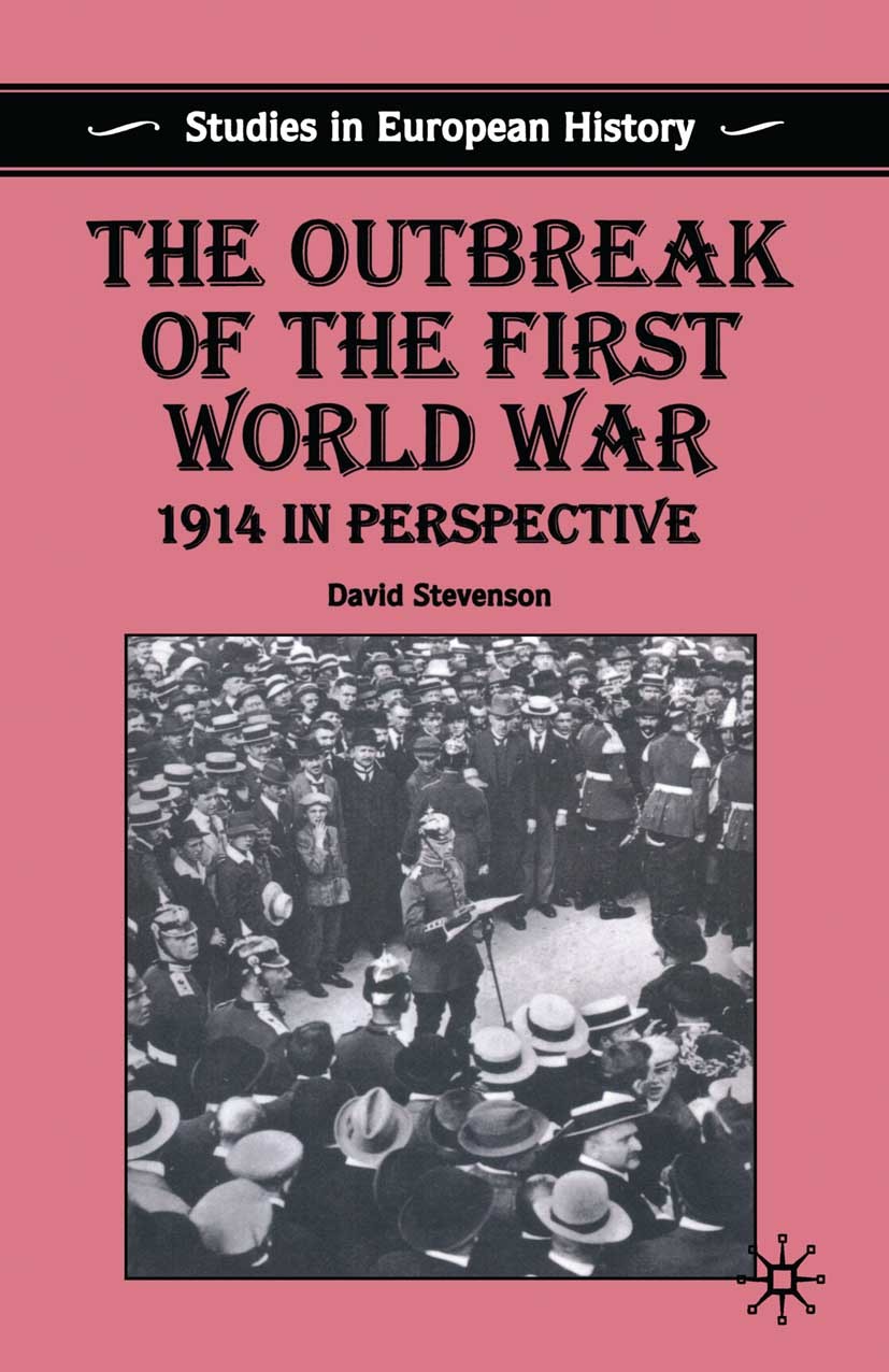Titlebook: The Outbreak of the First World War; 1914 in Perspective David Stevenson Textbook 1997Latest edition David Stevenson 1997 Austria.chronolog Titlebook: The Outbreak of the First World War; 1914 in Perspective David Stevenson Textbook 1997Latest edition David Stevenson 1997 Austria.chronolog