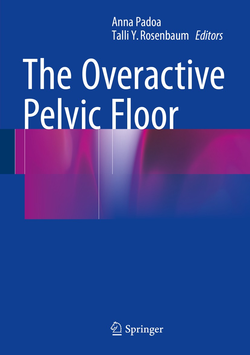 Titlebook: The Overactive Pelvic Floor; Anna Padoa,Talli Y. Rosenbaum Book 2016 Springer International Publishing Switzerland 2016 Pelvic floor.elect Titlebook: The Overactive Pelvic Floor; Anna Padoa,Talli Y. Rosenbaum Book 2016 Springer International Publishing Switzerland 2016 Pelvic floor.elect