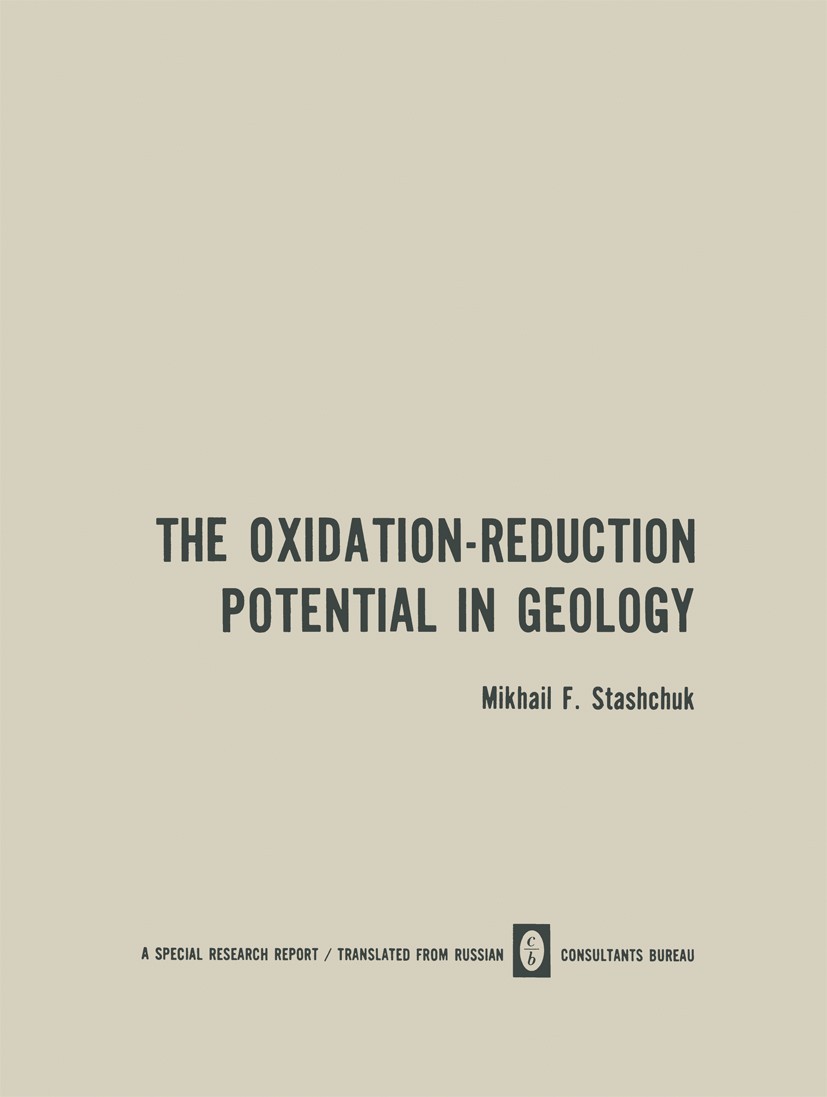 Titlebook: The Oxidation-Reduction Potential in Geology; Mikhail F. Stashchuk Book 1972 Consultants Bureau, New York 1972 environment.formation.geolo Titlebook: The Oxidation-Reduction Potential in Geology; Mikhail F. Stashchuk Book 1972 Consultants Bureau, New York 1972 environment.formation.geolo