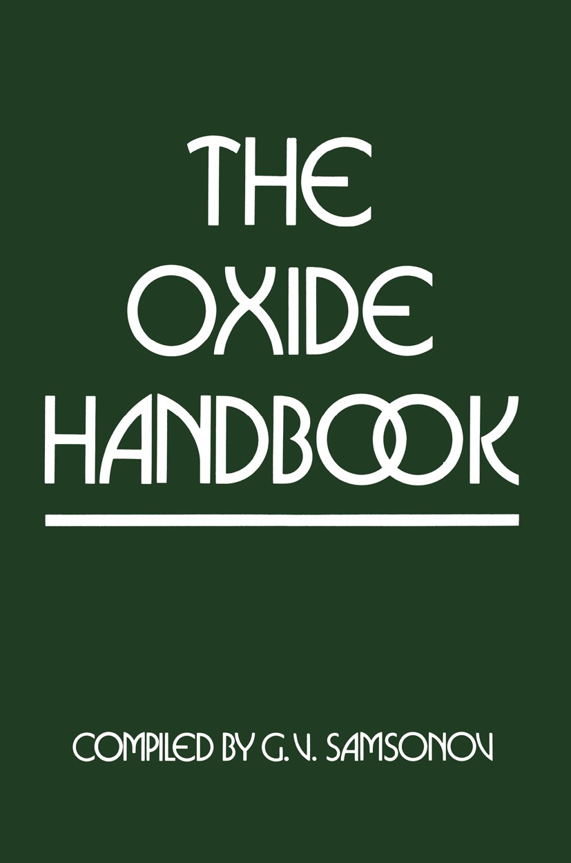 Titlebook: The Oxide Handbook; G. V. Samsonov Book 1973 IFI/Plenum Data Corporation 1973 development.electronics.energy.foundation.material.materials Titlebook: The Oxide Handbook; G. V. Samsonov Book 1973 IFI/Plenum Data Corporation 1973 development.electronics.energy.foundation.material.materials