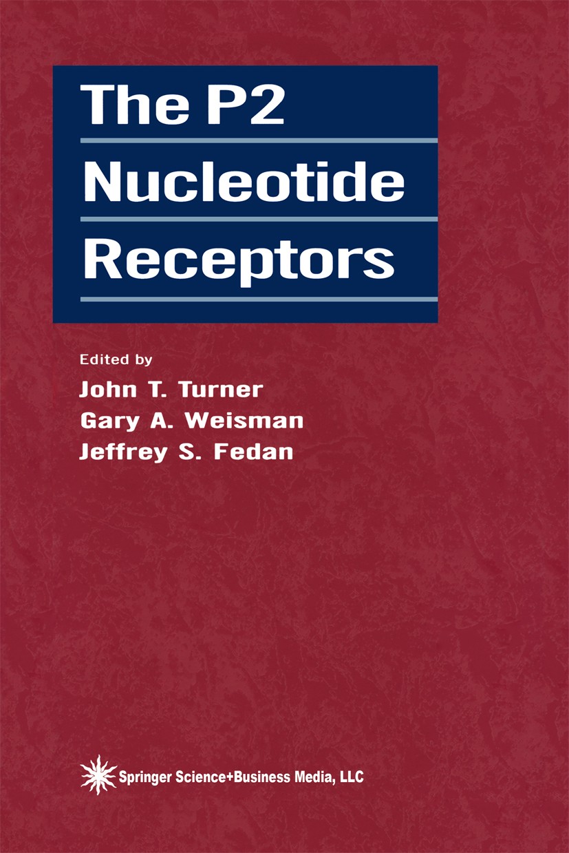 Titlebook: The P2 Nucleotide Receptors; John T. Turner,Gary A. Weisman,Jeffrey S. Fedan Book 1998 Springer Science+Business Media New York 1998 molec Titlebook: The P2 Nucleotide Receptors; John T. Turner,Gary A. Weisman,Jeffrey S. Fedan Book 1998 Springer Science+Business Media New York 1998 molec