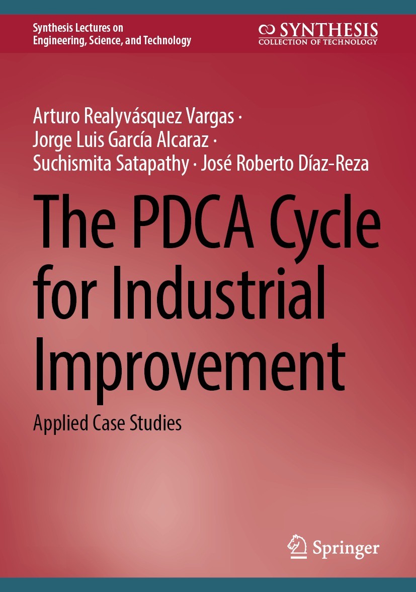 Titlebook: The PDCA Cycle for Industrial Improvement; Applied Case Studies Arturo Realyvásquez Vargas,Jorge Luis García Alcar Book 2023 The Editor(s) Titlebook: The PDCA Cycle for Industrial Improvement; Applied Case Studies Arturo Realyvásquez Vargas,Jorge Luis García Alcar Book 2023 The Editor(s)
