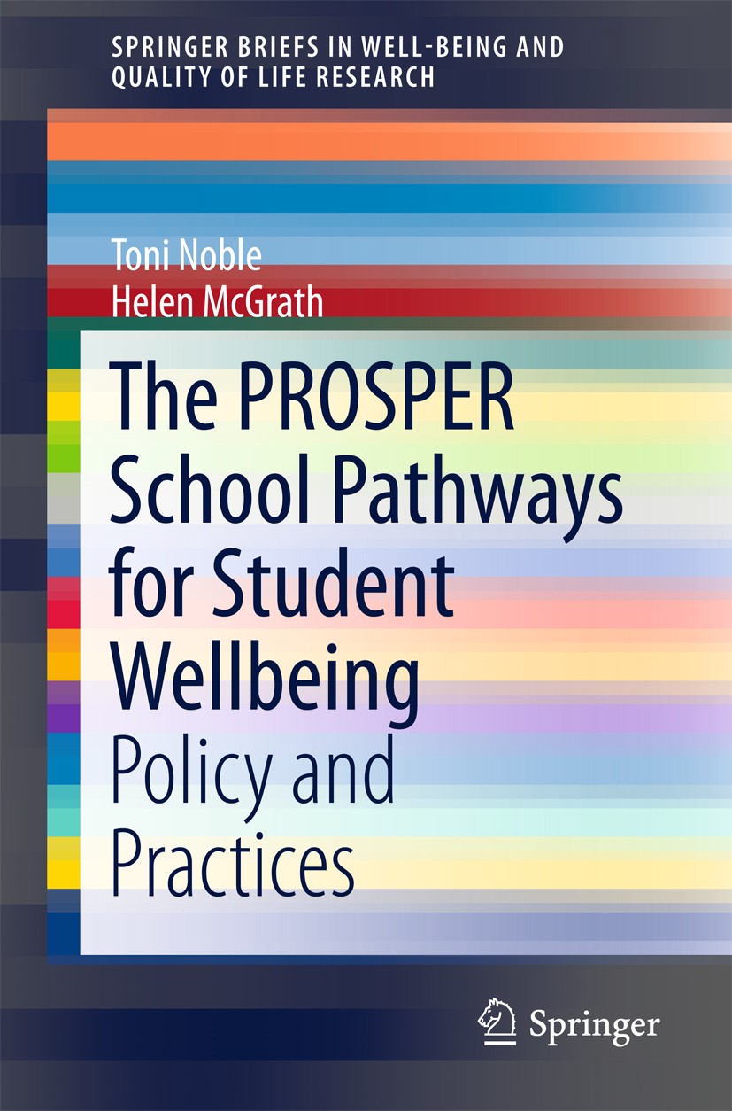 Titlebook: The PROSPER School Pathways for Student Wellbeing; Policy and Practices Toni Noble,Helen McGrath Book 2016 The Author(s) 2016 Developing So Titlebook: The PROSPER School Pathways for Student Wellbeing; Policy and Practices Toni Noble,Helen McGrath Book 2016 The Author(s) 2016 Developing So