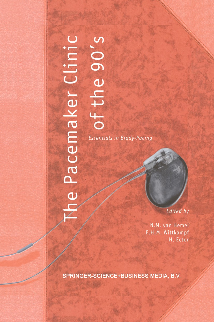 Titlebook: The Pacemaker Clinic of the 90’s; Essentials in Brady- N. M. Hemel,F. H. M. Wittkampf,H. Ector Book 1995 Springer Science+Business Media Do Titlebook: The Pacemaker Clinic of the 90’s; Essentials in Brady- N. M. Hemel,F. H. M. Wittkampf,H. Ector Book 1995 Springer Science+Business Media Do
