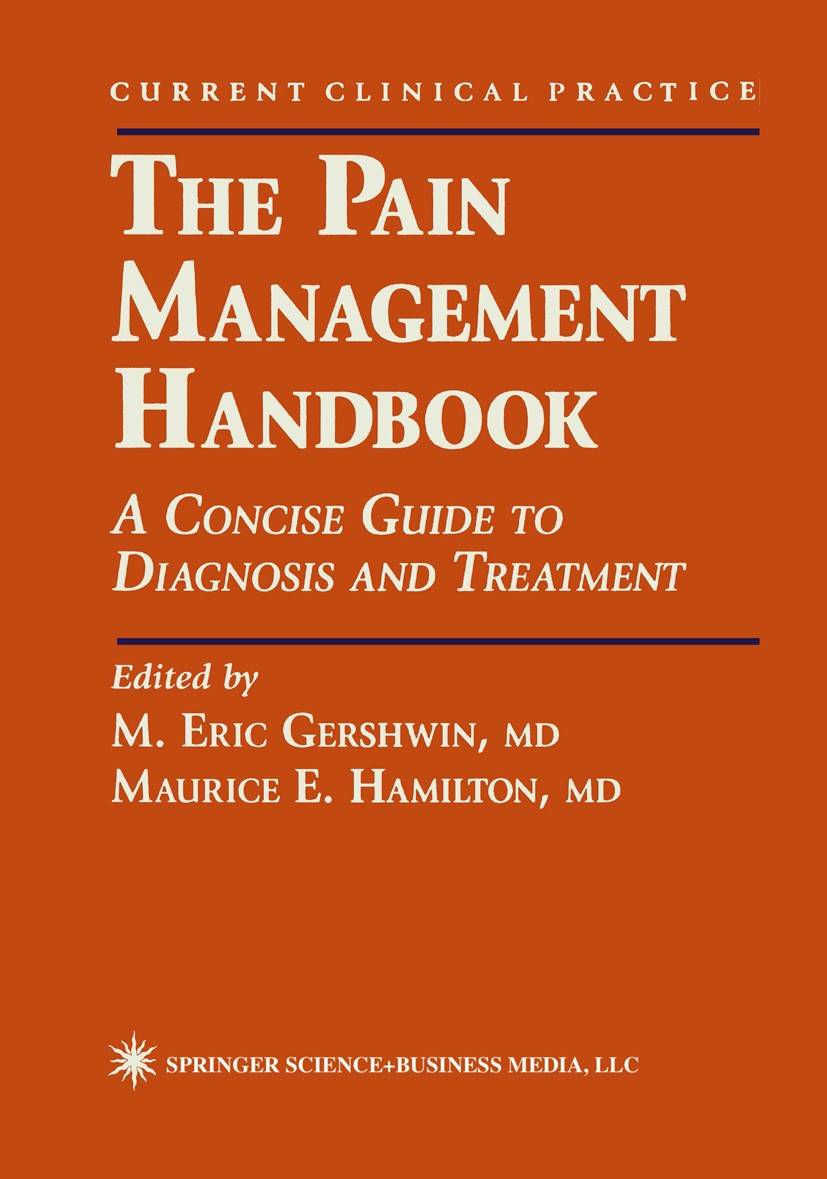 Titlebook: The Pain Management Handbook; A Concise Guide to D M. Eric Gershwin,Maurice E. Hamilton Book 1998 Springer Science+Business Media New York Titlebook: The Pain Management Handbook; A Concise Guide to D M. Eric Gershwin,Maurice E. Hamilton Book 1998 Springer Science+Business Media New York