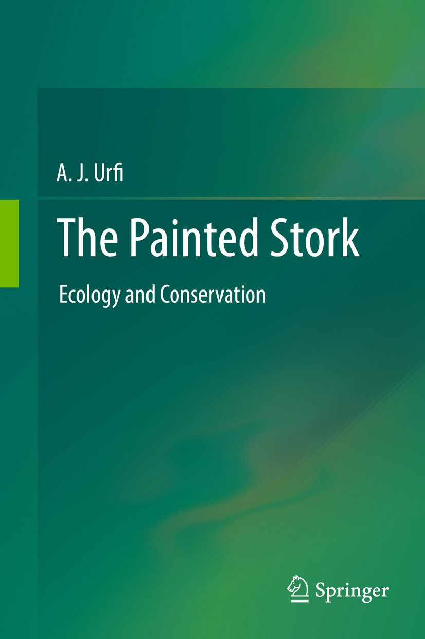 Titlebook: The Painted Stork; Ecology and Conserva A. J. Urfi Book 2011 Springer Science+Business Media, LLC 2011 Coloniality.Nesting.heronries.ornith Titlebook: The Painted Stork; Ecology and Conserva A. J. Urfi Book 2011 Springer Science+Business Media, LLC 2011 Coloniality.Nesting.heronries.ornith