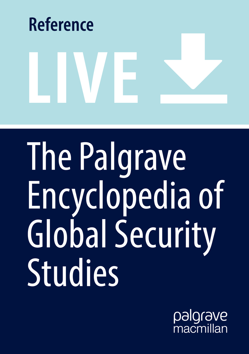 Titlebook: The Palgrave Encyclopedia of Global Security Studies; Scott Romaniuk,Péter Marton Living reference work 20200th edition International Sec Titlebook: The Palgrave Encyclopedia of Global Security Studies; Scott Romaniuk,Péter Marton Living reference work 20200th edition International Sec