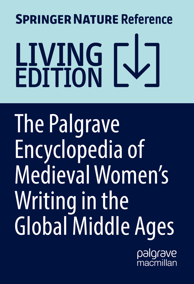 Titlebook: The Palgrave Encyclopedia of Medieval Women‘s Writing in the Global Middle Ages; Michelle M. Sauer,Diane Watt,Liz Herbert McAvoy Living re Titlebook: The Palgrave Encyclopedia of Medieval Women‘s Writing in the Global Middle Ages; Michelle M. Sauer,Diane Watt,Liz Herbert McAvoy Living re