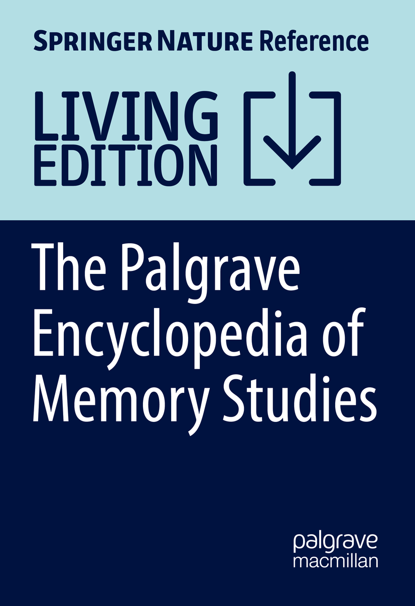 Titlebook: The Palgrave Encyclopedia of Memory Studies; Lucas M. Bietti,Martin Pogacar Living reference work 2025Latest edition Memory studies.Cultu Titlebook: The Palgrave Encyclopedia of Memory Studies; Lucas M. Bietti,Martin Pogacar Living reference work 2025Latest edition Memory studies.Cultu