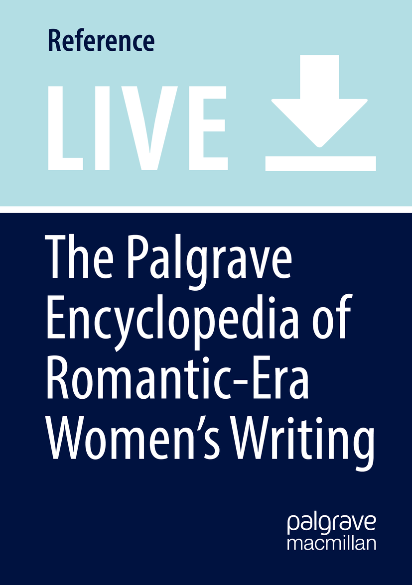 Titlebook: The Palgrave Encyclopedia of Romantic-Era Women‘s Writing; Natasha Duquette (Editor-in-Chief) Living reference work 2025Latest edition Ja Titlebook: The Palgrave Encyclopedia of Romantic-Era Women‘s Writing; Natasha Duquette (Editor-in-Chief) Living reference work 2025Latest edition Ja