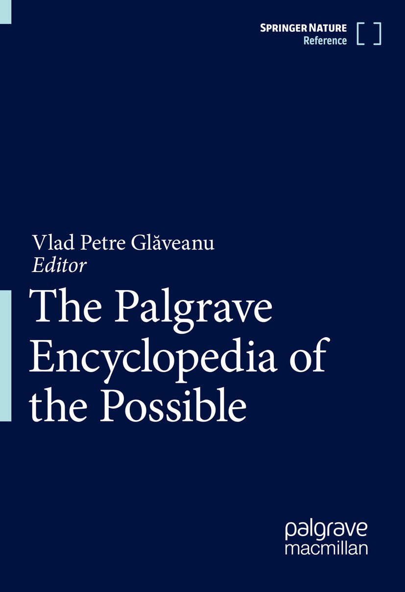 Titlebook: The Palgrave Encyclopedia of the Possible; Vlad Petre Glăveanu Reference work 2022 Springer Nature Switzerland AG 2022 possibility studies Titlebook: The Palgrave Encyclopedia of the Possible; Vlad Petre Glăveanu Reference work 2022 Springer Nature Switzerland AG 2022 possibility studies