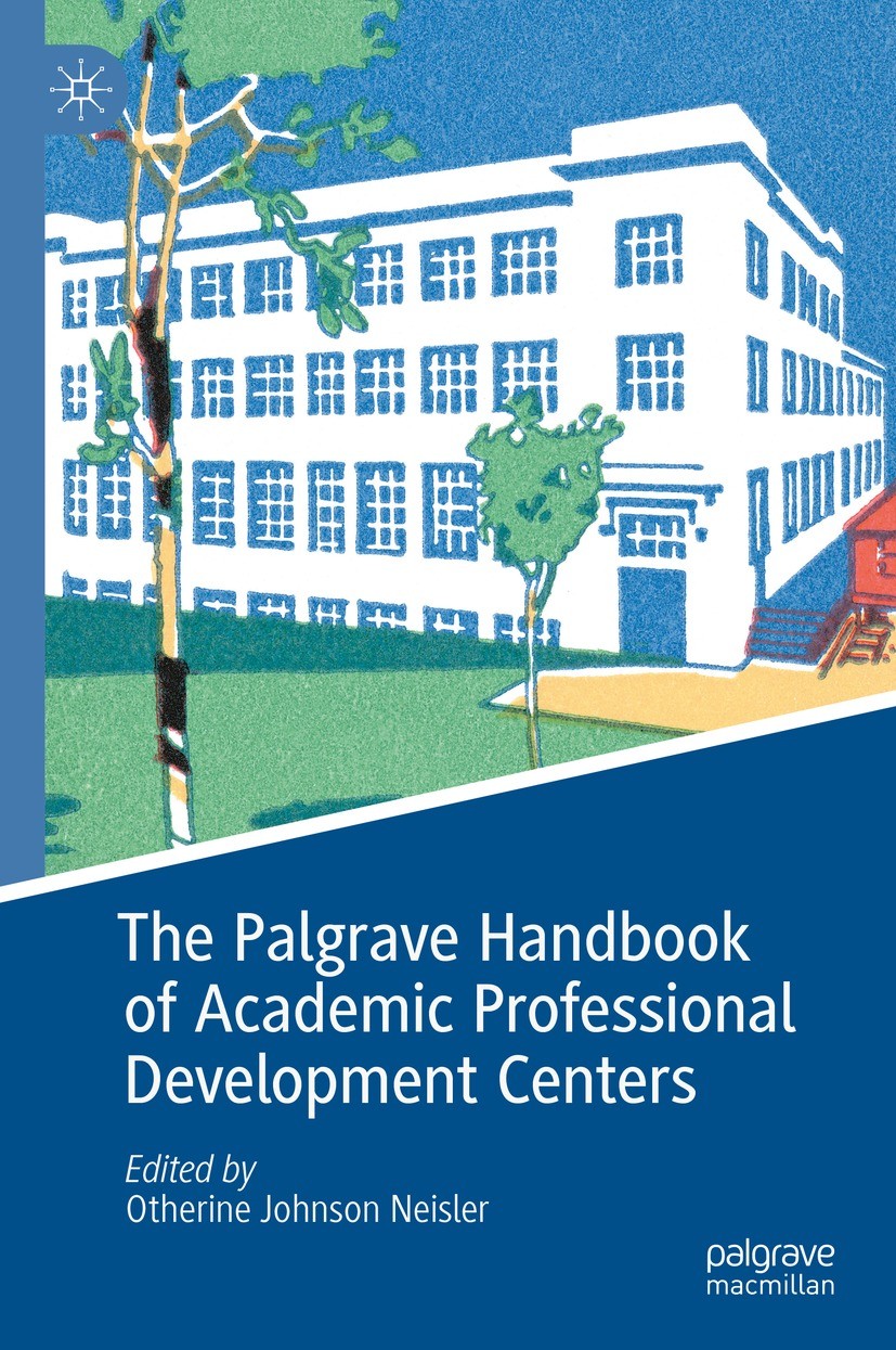 Titlebook: The Palgrave Handbook of Academic Professional Development Centers; Otherine Johnson Neisler Book 2023 The Editor(s) (if applicable) and T Titlebook: The Palgrave Handbook of Academic Professional Development Centers; Otherine Johnson Neisler Book 2023 The Editor(s) (if applicable) and T