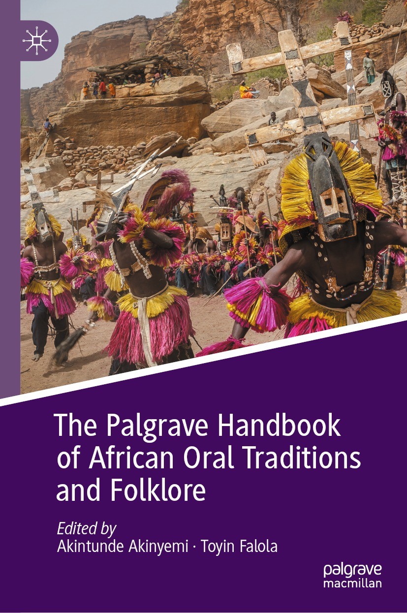 Titlebook: The Palgrave Handbook of African Oral Traditions and Folklore; Akintunde Akinyemi,Toyin Falola Book 2021 The Editor(s) (if applicable) and Titlebook: The Palgrave Handbook of African Oral Traditions and Folklore; Akintunde Akinyemi,Toyin Falola Book 2021 The Editor(s) (if applicable) and