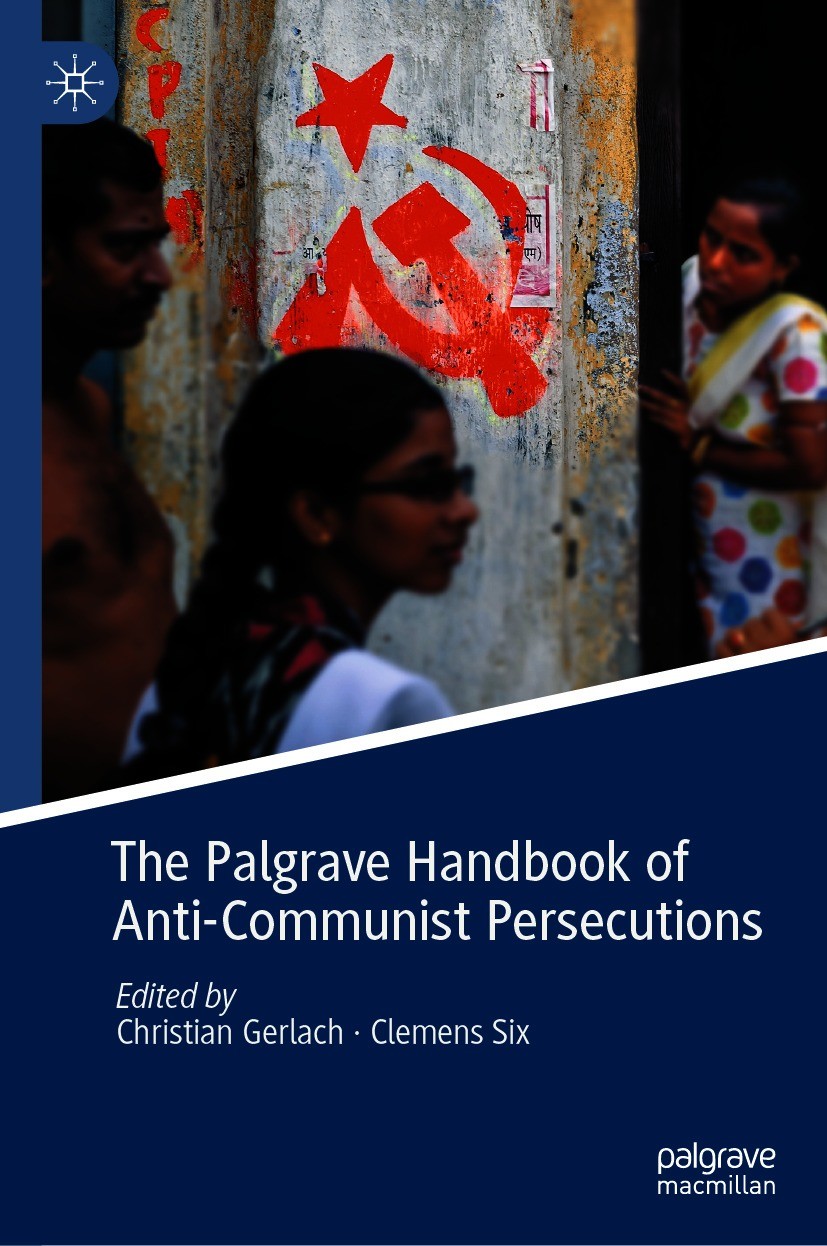 Titlebook: The Palgrave Handbook of Anti-Communist Persecutions; Christian Gerlach,Clemens Six Book 2020 The Editor(s) (if applicable) and The Author Titlebook: The Palgrave Handbook of Anti-Communist Persecutions; Christian Gerlach,Clemens Six Book 2020 The Editor(s) (if applicable) and The Author