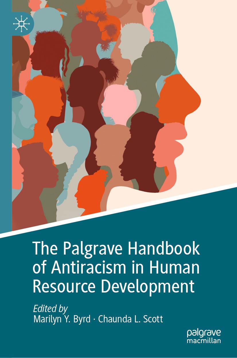 Titlebook: The Palgrave Handbook of Antiracism in Human Resource Development; Marilyn Y. Byrd,Chaunda L. Scott Book 2024 The Editor(s) (if applicable Titlebook: The Palgrave Handbook of Antiracism in Human Resource Development; Marilyn Y. Byrd,Chaunda L. Scott Book 2024 The Editor(s) (if applicable