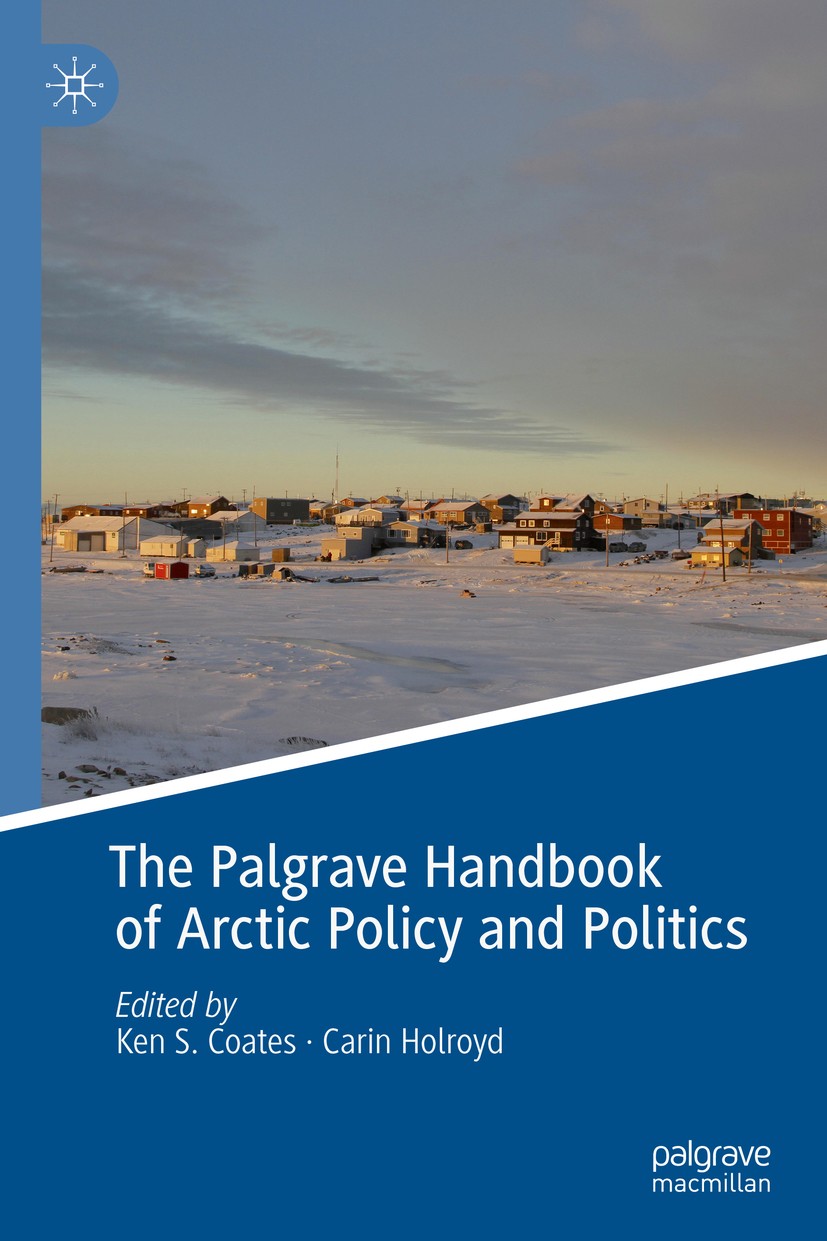 Titlebook: The Palgrave Handbook of Arctic Policy and Politics; Ken S. Coates,Carin Holroyd Book 2020 The Editor(s) (if applicable) and The Author(s) Titlebook: The Palgrave Handbook of Arctic Policy and Politics; Ken S. Coates,Carin Holroyd Book 2020 The Editor(s) (if applicable) and The Author(s)